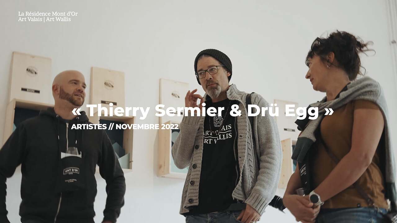 Thierry Sermier et Drü Egg, Résidence Mont d'Or, Art Valais, novembre 2022
